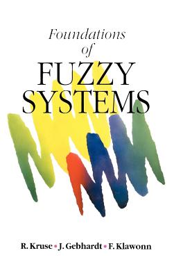 Foundations of Fuzzy Systems - Kruse, Rudolf, and Gebhardt, Joan E, and Klawonn, Frank
