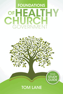 Foundations of Healthy Church Government