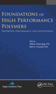Foundations of High Performance Polymers: Properties, Performance and Applications