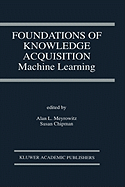 Foundations of Knowledge Acquisition: Machine Learning