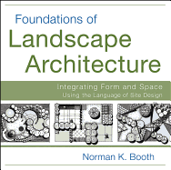 Foundations of Landscape Architecture: Integrating Form and Space Using the Language of Site Design