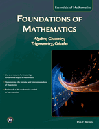 Foundations of Mathematics: Algebra, Geometry, Trigonometry and Calculus
