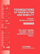 Foundations of Orientation and Mobility, 3rd Edition: Volume 1, History and Theory