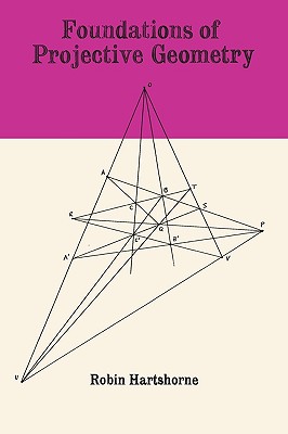 Foundations of Projective Geometry - Hartshorne, Robin