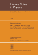 Foundations of Quantum Mechanics and Ordered Linear Spaces: Advanced Study Institute, Marburg 1973