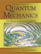 Foundations of Quantum Mechanics: From Photons to Quantum Computers: From Photons to Quantum Computers