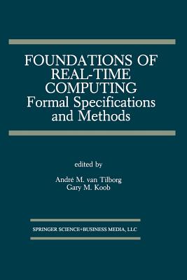 Foundations of Real-Time Computing: Formal Specifications and Methods - Van Tilborg, Andr� M (Editor), and Koob, Gary M (Editor)