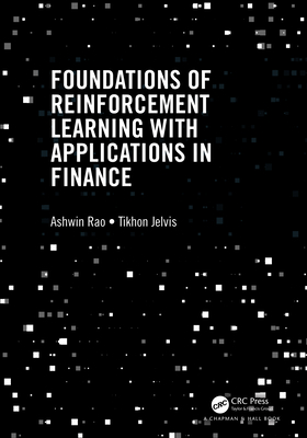 Foundations of Reinforcement Learning with Applications in Finance - Rao, Ashwin, and Jelvis, Tikhon