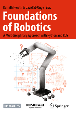 Foundations of Robotics: A Multidisciplinary Approach with Python and ROS - Herath, Damith (Editor), and St-Onge, David (Editor)
