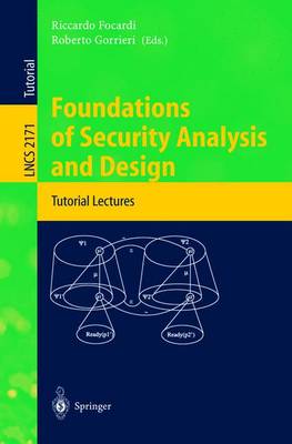 Foundations of Security Analysis and Design: Tutorial Lectures - Focardi, Riccardo (Editor), and Gorrieri, Roberto (Editor)