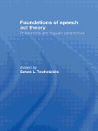 Foundations of Speech Act Theory: Philosophical and Linguistic Perspectives