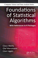 Foundations of Statistical Algorithms: With References to R Packages