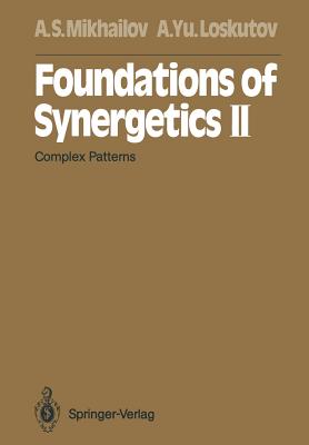 Foundations of Synergetics II: Complex Patterns - Mikhailov, Alexander S, and Loskutov, Alexander Yu