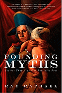 Founding Myths: Stories That Hide Our Patriotic Past