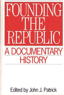 Founding the Republic: A Documentary History