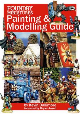 Foundry Miniatures Painting & Modeling Guide - Dallimore, Kevin