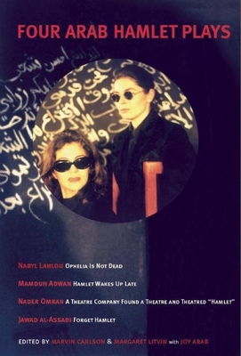 Four Arab Hamlet Plays - Carlson, Marvin (Editor), and Litvin, Margaret (Editor)