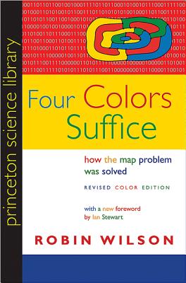 Four Colors Suffice: How the Map Problem Was Solved - Revised Color Edition - Wilson, Robin, and Stewart, Ian (Foreword by)