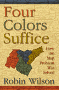 Four Colors Suffice: How the Map Problem Was Solved