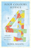 Four Colours Suffice: How the Map Problem Was Solved