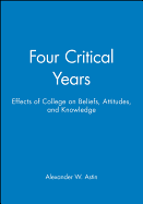 Four Critical Years: Effects of College on Beliefs, Attitudes, and Knowledge