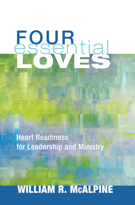 Four Essential Loves: Four Essential Loves - McAlpine, William R