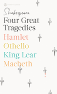 Four Great Tragedies: Hamlet; Othello; King Lear; Macbeth
