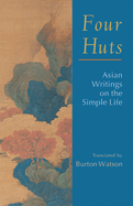 Four Huts: Asian Writings on the Simple Life