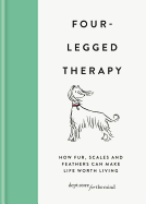Four Legged Therapy: How Fur, Scales and Feathers Can Make Life Worth Living