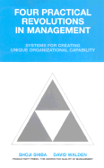 Four Practical Revolutions in Management: Systems for Creating Unique Organizational Capability