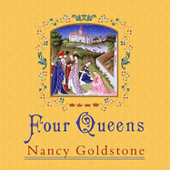 Four Queens: The Proven�al Sisters Who Ruled Europe