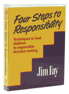 Four Steps to Responsibility: Techniques to Lead Children to Responsible Decision Making