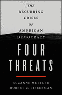 Four Threats: The Recurring Crises of American Democracy