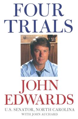 Four Trials - Edwards, John, Senator, and Auchard, John