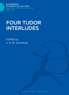 Four Tudor Interludes