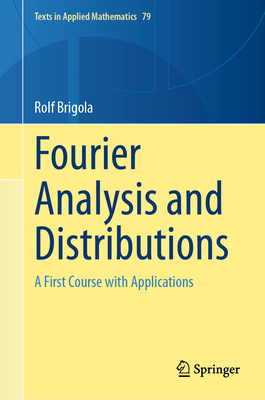 Fourier Analysis and Distributions: A First Course with Applications - Brigola, Rolf