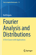 Fourier Analysis and Distributions: A First Course with Applications