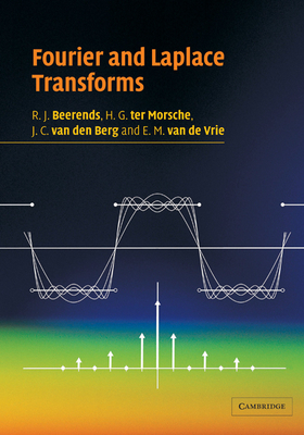 Fourier and Laplace Transforms - Beerends, R J, and Ter Morsche, H G, and Van Den Berg, J C
