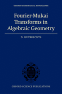 Fourier-Mukai Transforms in Algebraic Geometry