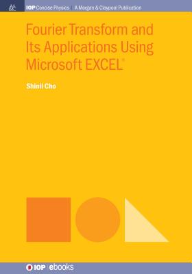 Fourier Transform and Its Applications Using Microsoft EXCEL(R) - Cho, Shinil