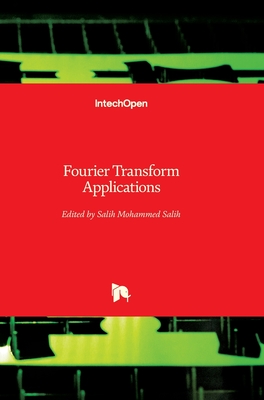 Fourier Transform: Applications - Salih, Salih (Editor)