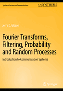 Fourier Transforms, Filtering, Probability and Random Processes: Introduction to Communication Systems