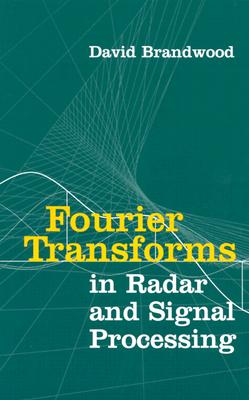 Fourier Transforms in Radar and Signal Processing - Brandwood, David