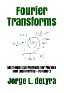 Fourier Transforms: Mathematical Methods for Physics and Engineering - Volume 2