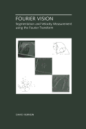 Fourier Vision: Segmentation and Velocity Measurement Using the Fourier Transform
