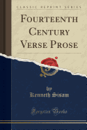 Fourteenth Century Verse Prose (Classic Reprint)