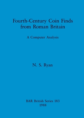 Fourth-century Coin Finds from Roman Britain: A Computer Analysis - Ryan, N S