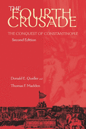 Fourth Crusade: The Conquest of Constantinople