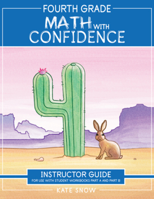 Fourth Grade Math with Confidence Instructor Guide - Snow, Kate, and Klink, Shane