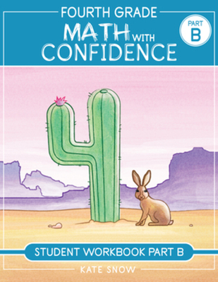 Fourth Grade Math with Confidence Student Workbook B - Snow, Kate, and Klink, Shane